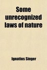 Some unrecognized laws of nature