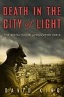 Death in the City of Light: The Serial Killer of Occupied Paris