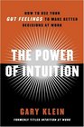The Power of Intuition  How to Use Your Gut Feelings to Make Better Decisions at Work