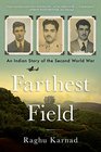 Farthest Field An Indian Story of the Second World War