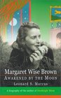 Margaret Wise Brown Awakened by the Moon