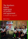 The Northern Ireland Experience of Conflict and Agreement A Model for Export