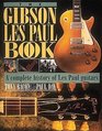 The Gibson Les Paul Book: A Complete History of Les Paul Guitars