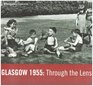 Glasgow 1955 Through the Lens
