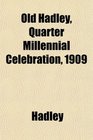 Old Hadley Quarter Millennial Celebration 1909