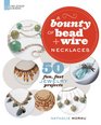 A Bounty of Bead  Wire Necklaces 50 Fun Fast Jewelry Projects
