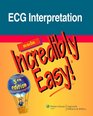 ECG Interpretation Made Incredibly Easy! (Incredibly Easy! Series)