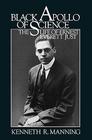 Black Apollo of Science The Life of Ernest Everett Just