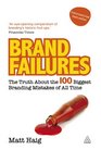 Brand Failures The Truth about the 100 Biggest Branding Mistakes of All Times