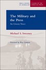 The Military and the Press An Uneasy Truce