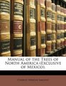 Manual of the Trees of North America