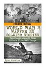 WW2 Waffen  SS Soldier Stories Eyewitness Accounts of Hitler's Elite Troops