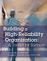 Building a High-Reliability Organization: A Toolkit for Success
