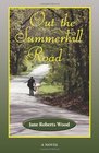 Out the Summerhill Road A Novel