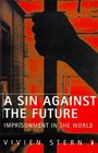 A Sin Against The Future Imprisonment in the World