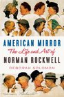 American Mirror The Life and Art of Norman Rockwell