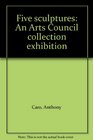 Five sculptures An Arts Council collection exhibition