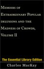 Memoirs of Extraordinary Popular delusions and the Madness of Crowds, Volume II