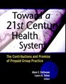 Toward a 21st Century Health System  The Contributions and Promise of Prepaid Group Practice