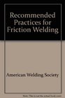Recommended Practices for Friction Welding