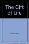 The Gift of Life  A Message of Hope for the Seriously Ill