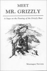 Meet Mr Grizzly A Saga on the Passing of the Grizzly Bear