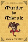 Murder by Misrule A Francis Bacon Mystery