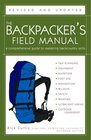 The Backpacker's Field Manual, Revised and Updated : A Comprehensive Guide to Mastering Backcountry Skills