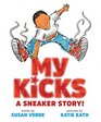 My Kicks A Sneaker Story