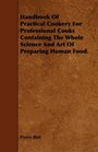 Handbook Of Practical Cookery For Professional Cooks Containing The Whole Science And Art Of Preparing Human Food