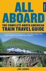 All Aboard The Complete North American Train Travel Guide