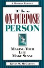The OnPurpose Person Making Your Life Make Sense  A Modern Parable