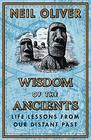Wisdom of the Ancients Life lessons from our distant past