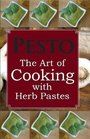 Pesto the Art of Cooking with Herb Pastes