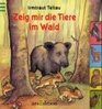 Zeig mir die Tiere im Wald