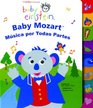 Baby Einstein: Baby Mozart música por todas partes : Baby Mozart Music Is Everywhere!, Spanish-Language Edition (Baby Einstein: Libros De Carton)