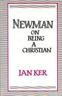 Newman on Being a Christian