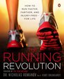 The Running Revolution How to Run Faster Farther and InjuryFreefor Life