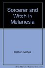 Sorcerer and Witch in Melanesia