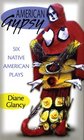 American Gypsy Six Native American Plays
