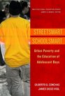 Streetsmart Schoolsmart Urban Poverty and the Education of Adolescent Boys