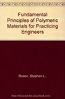 Fundamental Principles of Polymeric Materials for Practicing Engineers