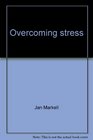 Overcoming stress