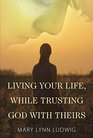 Living Your Life While Trusting God with Theirs