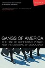 Gangs of America  The Rise of Corporate Power and the Disabling of Democracy