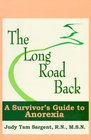 The Long Road Back A Survivors Guide to Anorexia