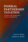 Federal Partnership Taxation A Guide to the Leading Cases Statutes and Regulations