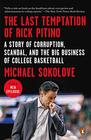 The Last Temptation of Rick Pitino A Story of Corruption Scandal and the Big Business of College Basketball