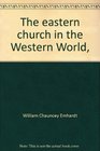 The eastern church in the Western World