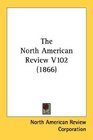 The North American Review V102